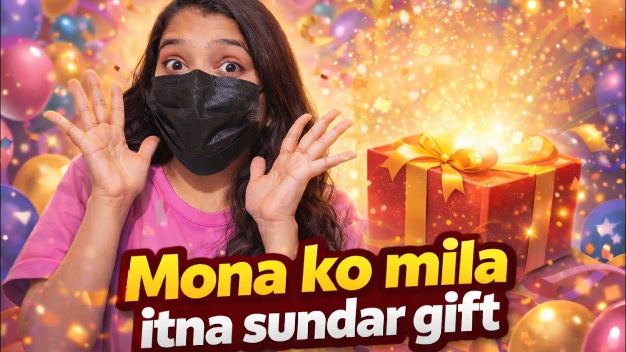 Mona ko mila itna sundar gift | Vlog 31/100 days