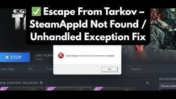 Fix Escape From Tarkov “SteamAppId Not Found in Environment Variables” | Unhandled Exception PC