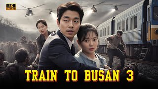 Train To Busan 3 2025  Movie  Gong Yoo Jung Yumi Ma Dongseok  Review And Facts Fanmade