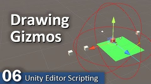 Drawing Gizmos - 06 - Unity Editor Scripting