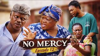 NO MERCY Episode 12 - EMELIA BROBBEY, MERCY ASIEDU, AKYERE BRUWAA, PANTAN, VENSA, AGYA ADU