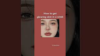 HOW To Get glowing skin in a week ✨?✨fypシ viral trending shortskpop tipsglowupyoitubeshorts