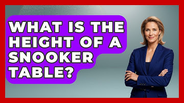 What Is The Height Of A Snooker Table? - Billiards Hustlers
