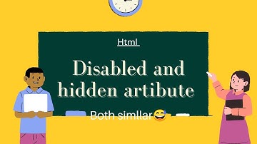 Hidden + Disable Attributes