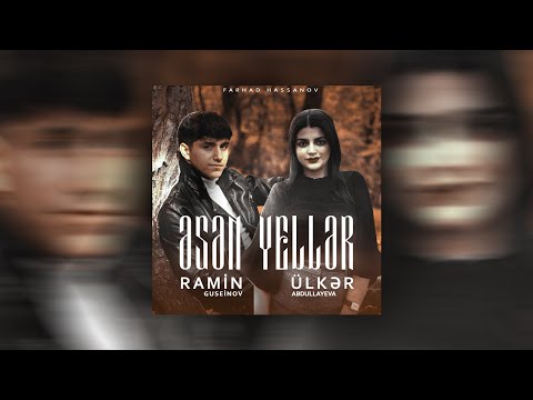 Ramin Guseinov - Əsən yellər (ft Ülkər Abdullayeva)