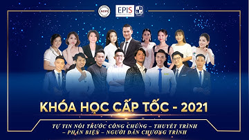 Khoá Học Cấp Tốc Tự Tin Nói Trước Công Chúng-Thuyết Trình - Người Dẫn Chương Trình Tại EPIS Academy