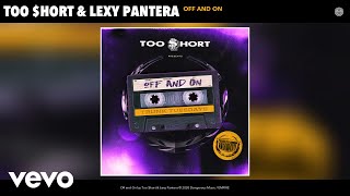 Смотреть клип Too $Hort, Lexy Pantera - Off And On (Audio)