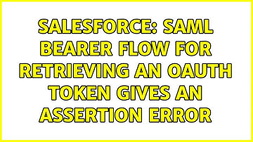 Salesforce: SAML bearer flow for retrieving an OAuth token gives an assertion error