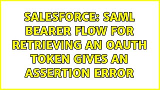 Salesforce: SAML bearer flow for retrieving an OAuth token gives an assertion error