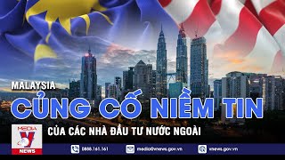 Malaysia củng cố niềm tin của các nhà đầu tư nước ngoài - Tin thế giới - VNEWS