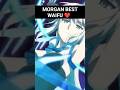 Morgan Best Waifu ❤️