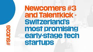 Newcomers #3 and Talentkick - Switzerland’s most promising early-stage tech startups
