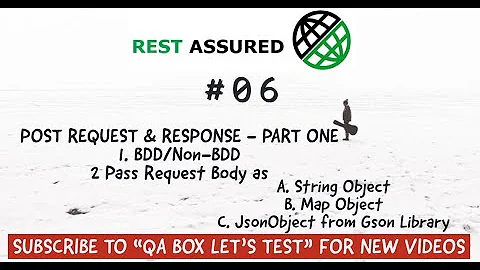 Part 6 - Rest Assured - POST Request - Pass Request Body using String, Map and JsonObject(from Gson)