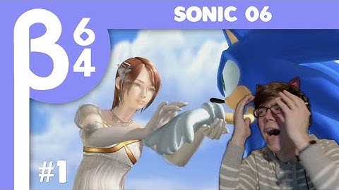[Beta64 Live] Playing Sonic 06 for the First Time #1