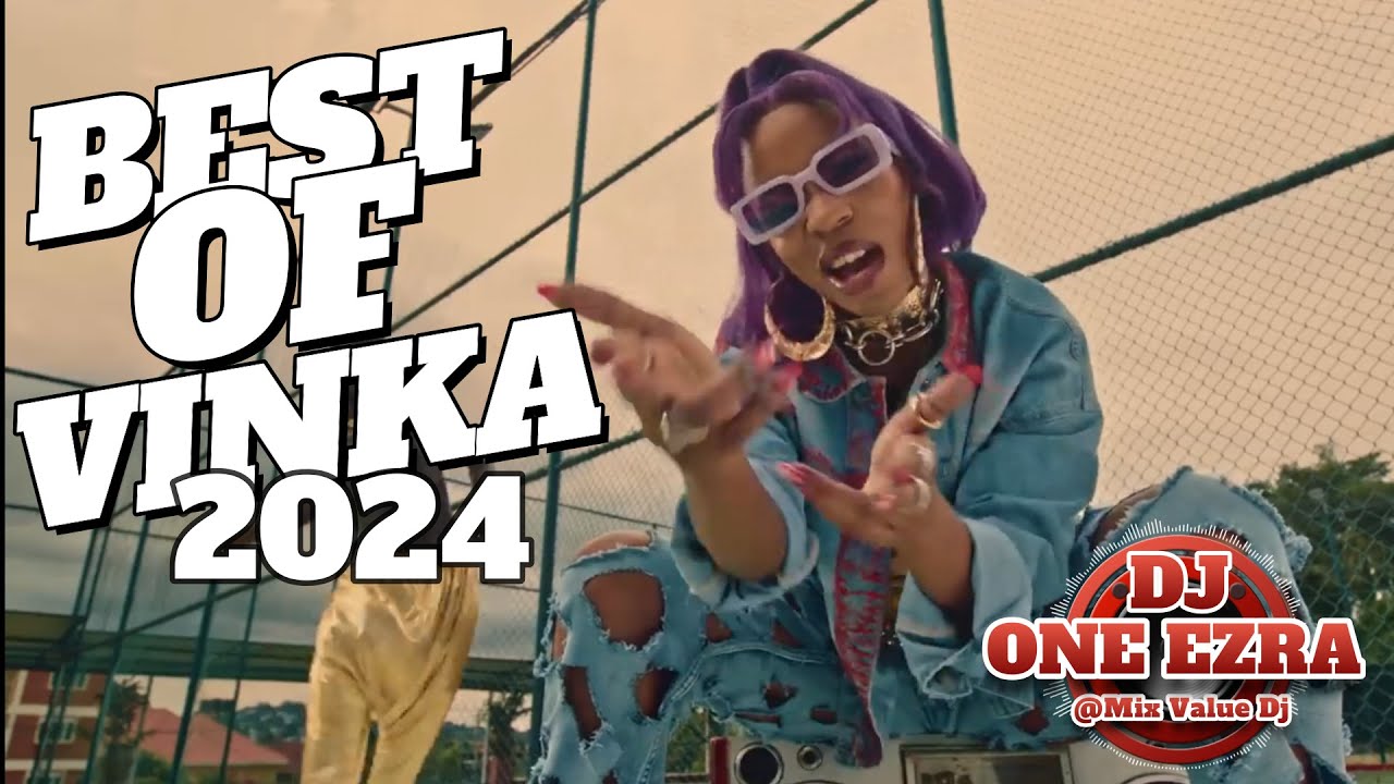 BEST OF VINKA 2024 VIDEO MIX BY DJ ONE EZRA NEW UGANDAN VINKA SONGS 2024 HIT AFTER HIT  MIXVALUEDJ