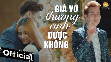 Giả Vờ Thương Anh Được Không - Chu Bin (MV 4K OFFICIAL)
