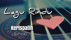 Lagu Rindu - Kerispatih (lyrics)  - Durasi: 4:36. 