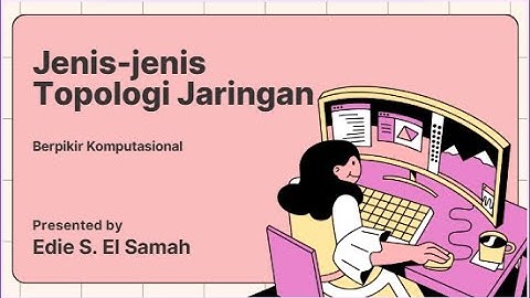 05. Berpikir Komputasional - Jenis-jenis Topologi Jaringan - Informatika Kelas XI