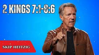 2 Kings 7:1-8:6 - Skip Heitzig Message