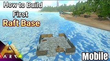 How to Build Your First Raft Base in ARK Mobile | Beginner