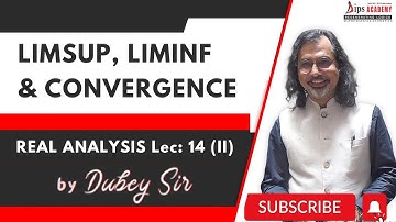 Limsup, Liminf and Convergence | Real Analysis Lec 14 (02) by Dubey Sir | IIT JAM | CSIR NET Maths