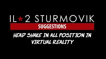 Suggestion - Head Shake in VR - IL 2 Sturmovik: Great Battles