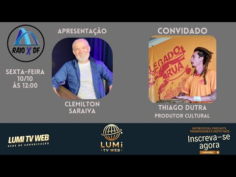 Thiago Dutra é  o convidado do RAIO X DF-Apresentador Clemilton Saraiva - Dir. Aderval Andrade