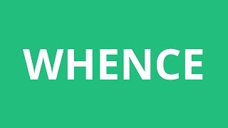 How To Pronounce Whence - Pronunciation Academy