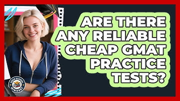 Are There Any Reliable Cheap GMAT Practice Tests? - Grad School Mindset