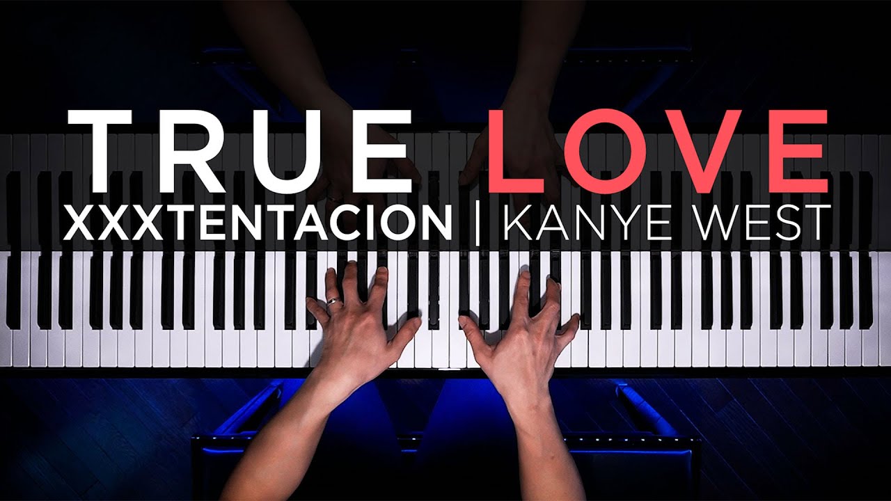 XXXTENTACION & Kanye West - TRUE LOVE (Piano Cover)