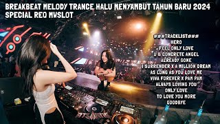 BREAKBEAT MELODY TRANCE HALU MENYAMBUT TAHUN BARU 2024 SPECIAL REQ MWSLOT