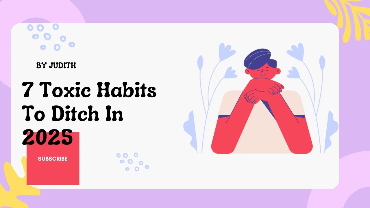 7 Toxic Habits To Ditch In 2025 For Your Glow-Up - YouTube