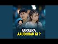 Farkera Aauchhau Ki