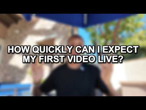 How quickly can I expect my first video live?
