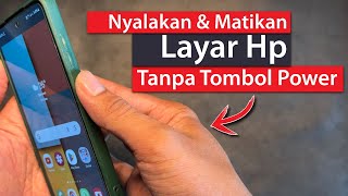 Cara Menghidupkan dan Mematikan Layar Hp Tanpa Tombol Power