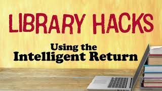 Library Hacks: Intelligent Return