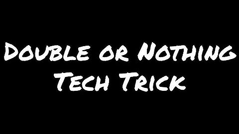 Tutorial: Double or Nothing Tech Trick