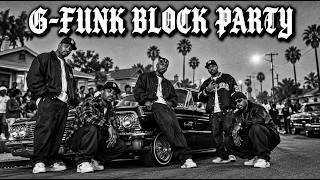 G-FUNK BLOCK PARTY 🌴🔥 | 90s West Coast Hip Hop | Gangsta G-Funk