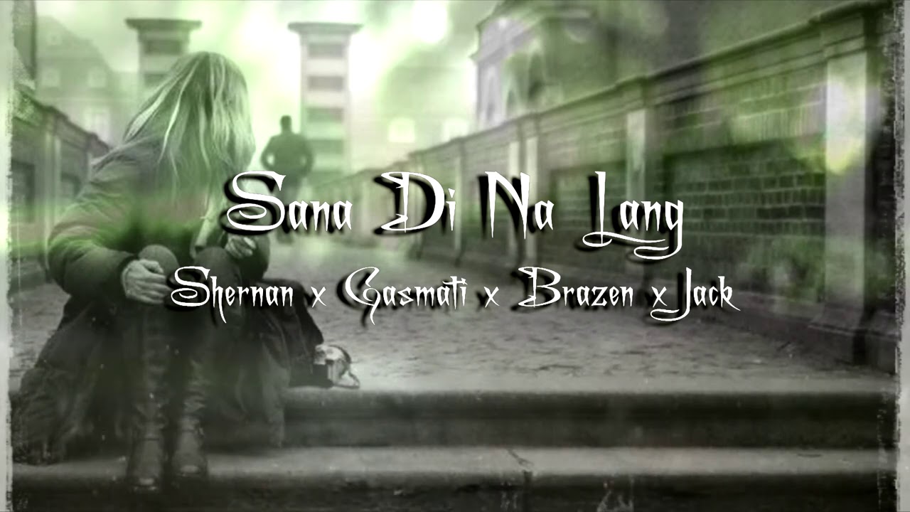 SANA DI NA LANG - SHERNAN , GASMATI , BRAZEN , JACK (OFFICIAL AUDIO)