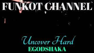 UNCOVER HARD EGODSHAKA SINGLE FUNKOT