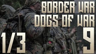 BORDER WAR 9 Dogs Of War | Part 1 - Jour 1 | A.F.L. Bravo Compagnie B-2