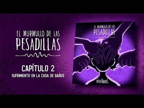 El Murmullo de las Pesadillas – Capítulo 2 - Sufrimiento en la Casa de Baños