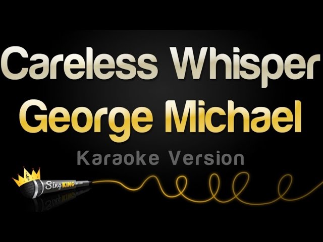 George Michael - Careless Whisper (Karaoke Version) class=