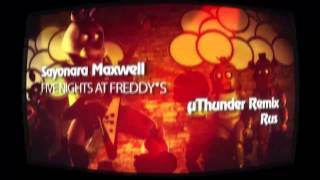 Sayonara Maxwell   Five Nights at Freddy's 2 Song RUS µThunder Remix HD