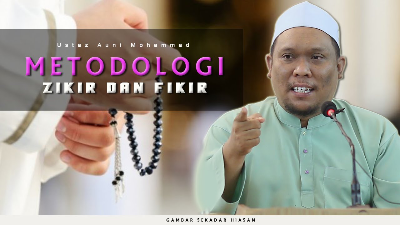 49 | Metodologi Zikir & Fikir | Ustaz Auni Mohamed | Sept 2016