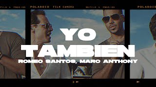 Romeo Santos, Marc Anthony - Yo También (Letra/Lyrics)
