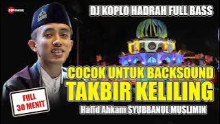 GEMA TAKBIRAN IDUL FITRI 2023 FULL DJ HADRAH NON STOP || TAKBIRAN PALING MERDU SYUBBANUL MUSLIMIN