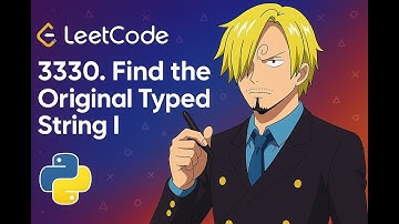 3330. Find the Original Typed String I | Leetcode Python Easy Explained with Intuition & Examples 🔥