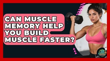 Can Muscle Memory Help You Build Muscle Faster? - High Energy Training Hub