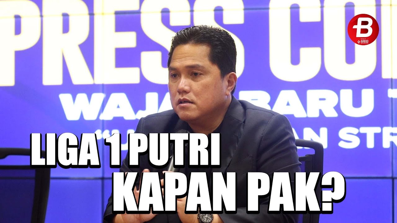 Erick Thohir Reveals Why the Women's League Will Only Start in 2026